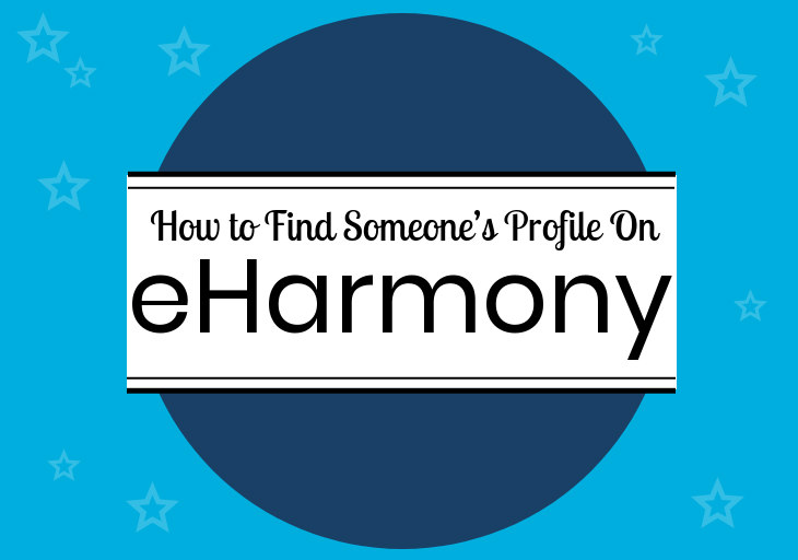 How To Find Someone’s Profile On eHarmony